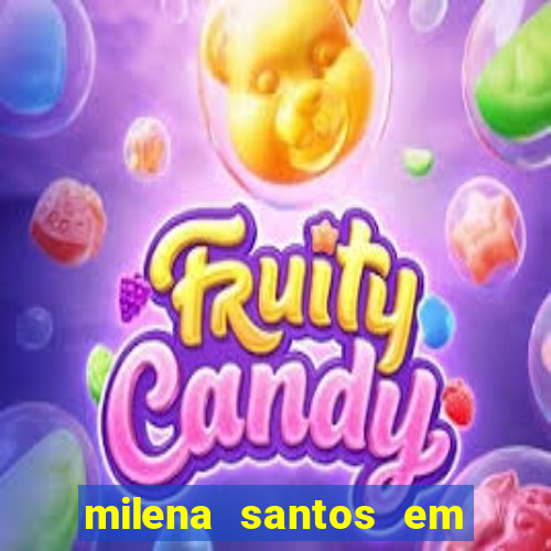 milena santos em vizinhas gostosas