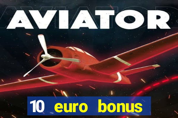 10 euro bonus online casino