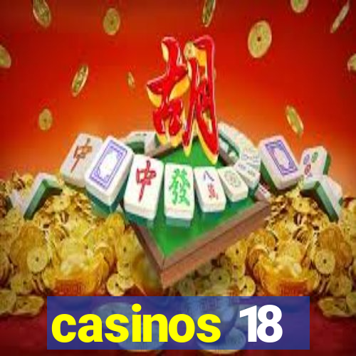 casinos 18