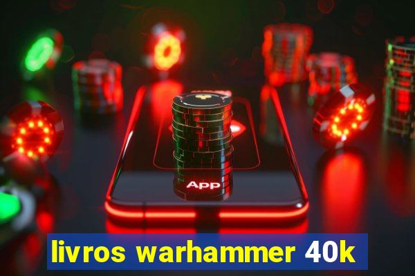 livros warhammer 40k