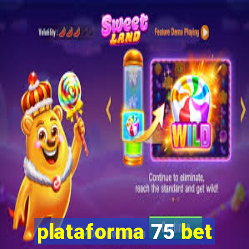 plataforma 75 bet