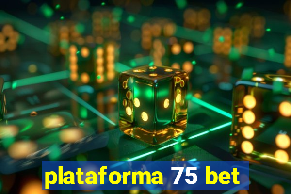 plataforma 75 bet