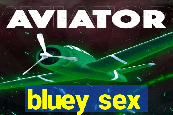 bluey sex