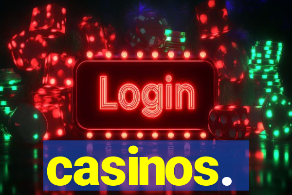 casinos.