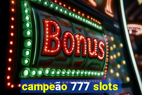 campeão 777 slots