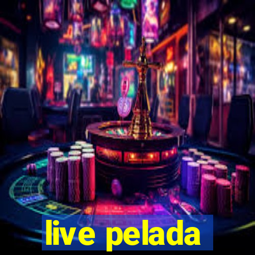 live pelada