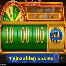 1 einzahlen casino