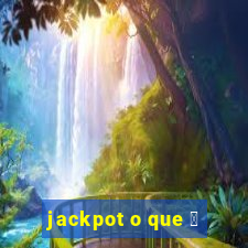 jackpot o que 茅