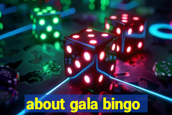 about gala bingo