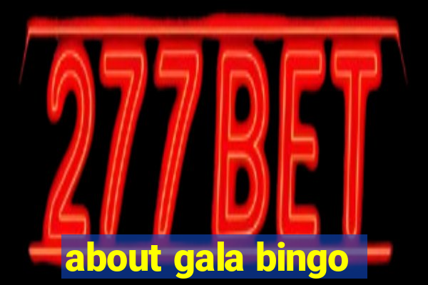 about gala bingo