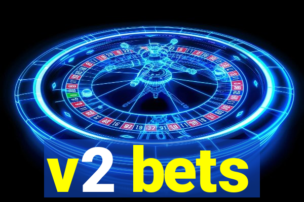 v2 bets