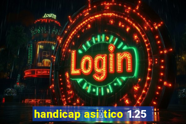 handicap asi谩tico 1.25