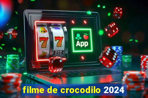 filme de crocodilo 2024