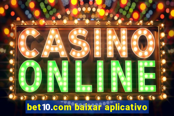 bet10.com baixar aplicativo