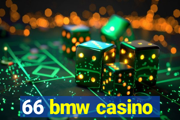 66 bmw casino