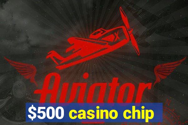 $500 casino chip