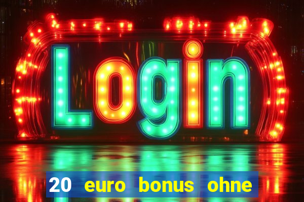 20 euro bonus ohne einzahlung casino 2024