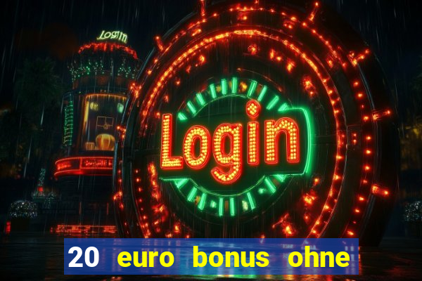 20 euro bonus ohne einzahlung casino 2024