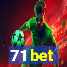 71 bet