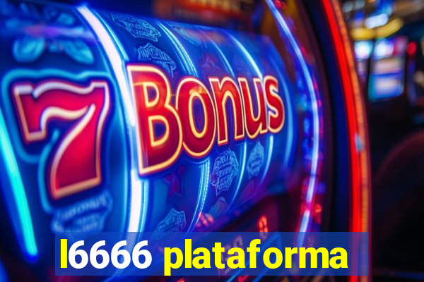 l6666 plataforma