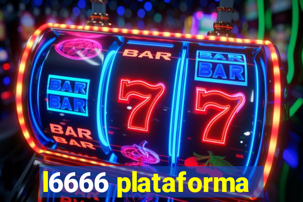 l6666 plataforma