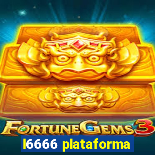 l6666 plataforma