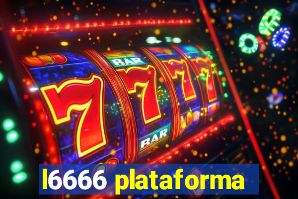 l6666 plataforma