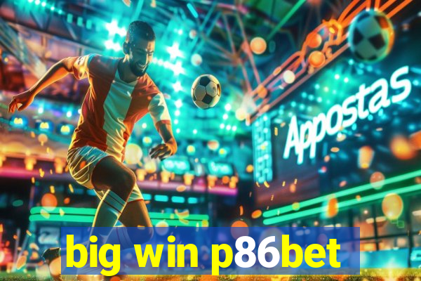 big win p86bet