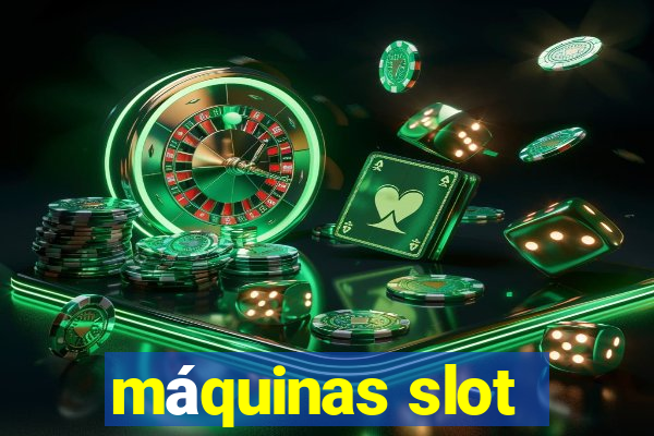 máquinas slot