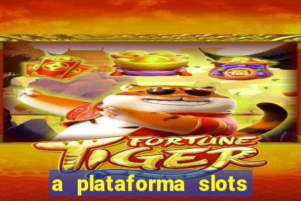 a plataforma slots 777 paga mesmo