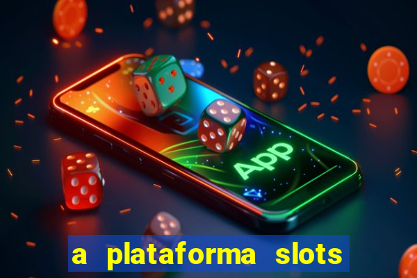 a plataforma slots 777 paga mesmo