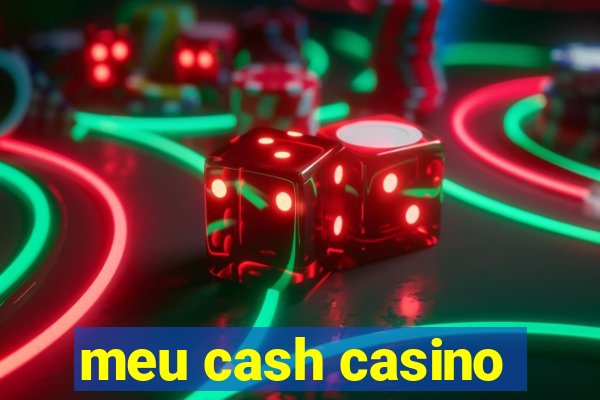 meu cash casino