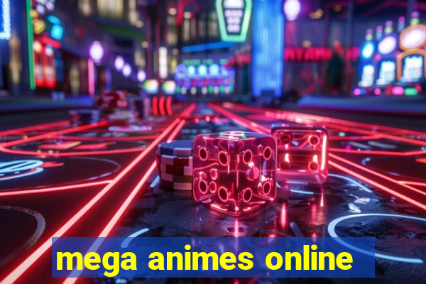 mega animes online