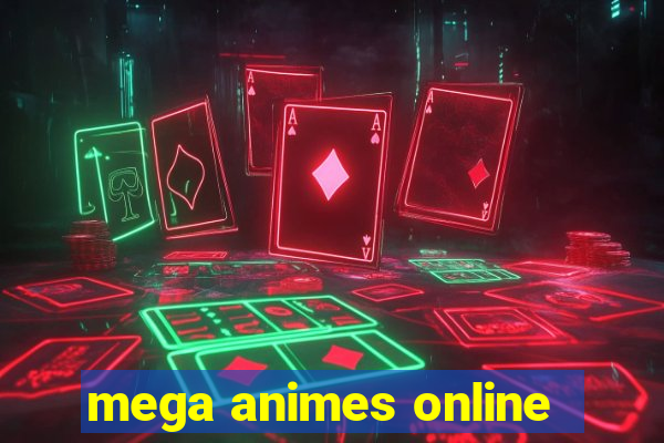 mega animes online