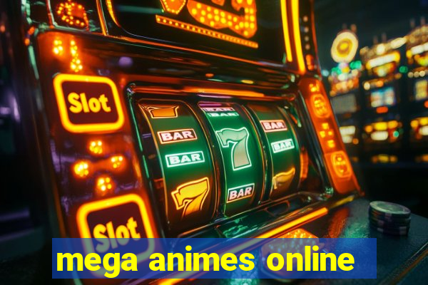 mega animes online