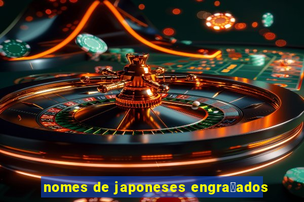 nomes de japoneses engra莽ados