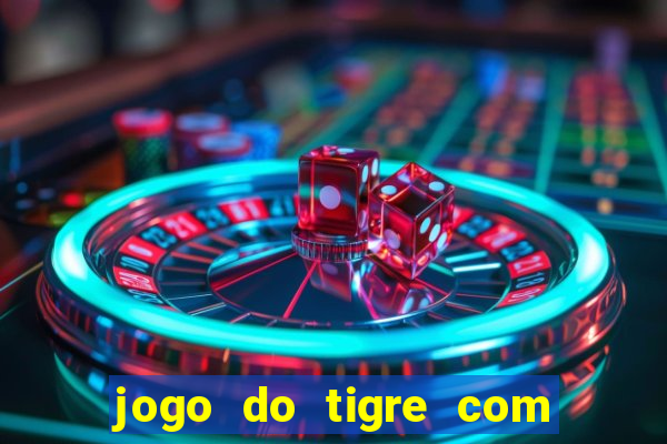 jogo do tigre com 1 real