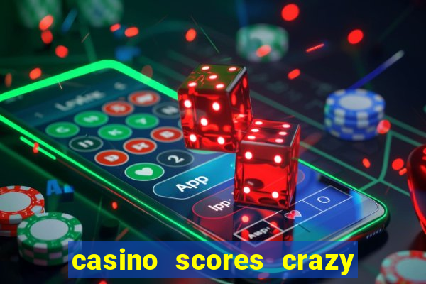 casino scores crazy time a