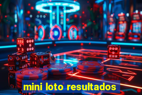 mini loto resultados