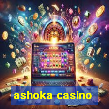 ashoka casino