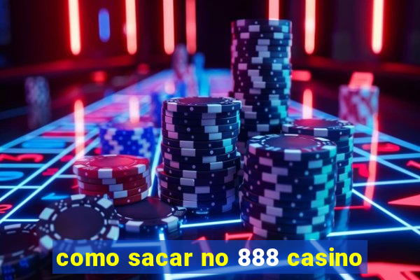 como sacar no 888 casino