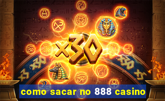 como sacar no 888 casino