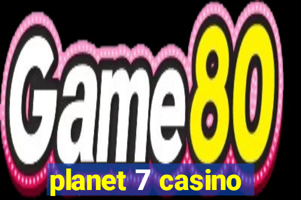 planet 7 casino