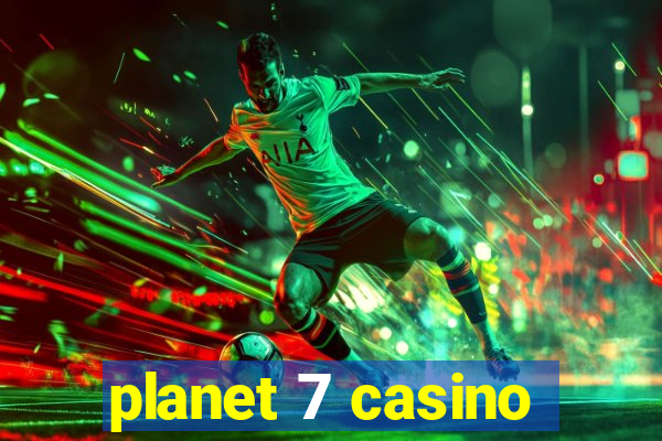 planet 7 casino