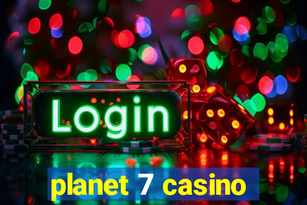 planet 7 casino