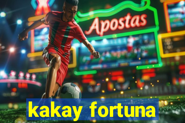 kakay fortuna