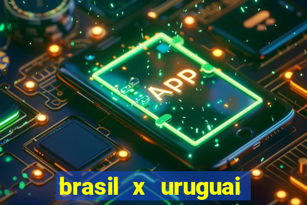 brasil x uruguai ao vivo multicanais