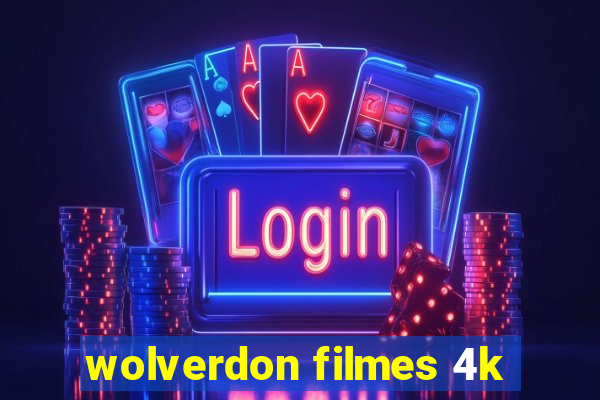 wolverdon filmes 4k