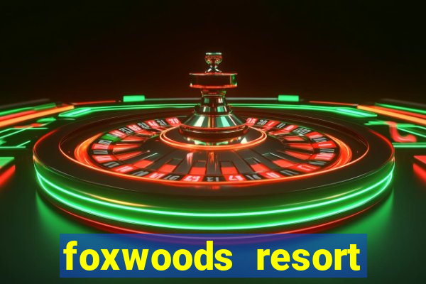 foxwoods resort casino mashantucket ct