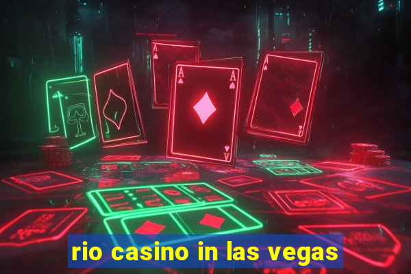 rio casino in las vegas